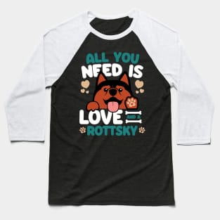All You Need Is Love And A Rottsky Baseball T-Shirt